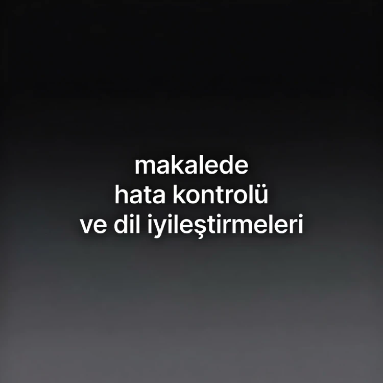 Makalede Hata Kontrolü ve Dil İyileştirmeleri