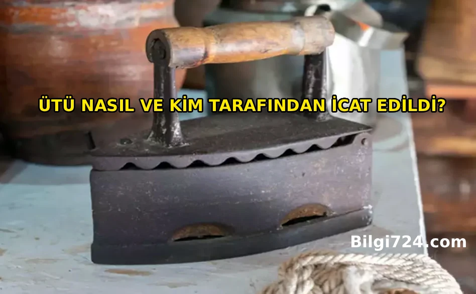 Ütü Nasıl Bulundu İcat Edildi