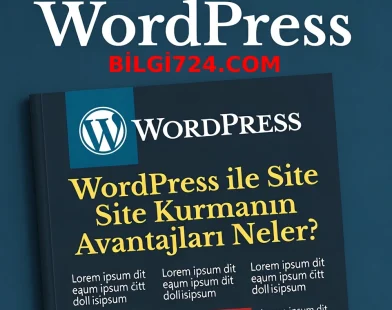 WordPress ile Site Kurmanın Avantajları Neler