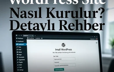 WordPress ile Site Nasıl Kurulur Detaylı Rehber