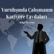 Yurtdışında Çalışmanın Kariyere Faydaları